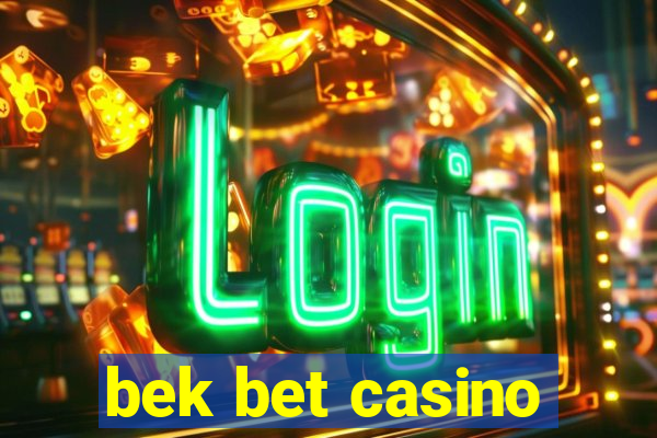 bek bet casino