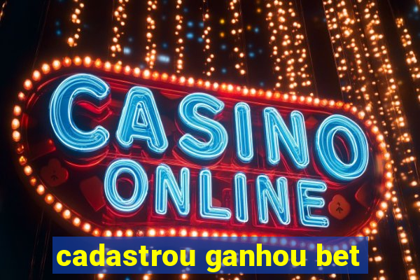 cadastrou ganhou bet