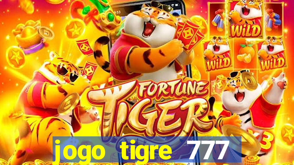 jogo tigre 777 como jogar