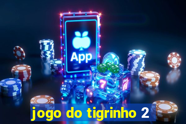 jogo do tigrinho 2