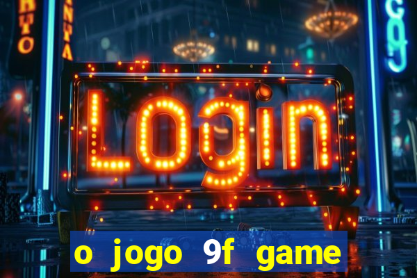 o jogo 9f game paga mesmo