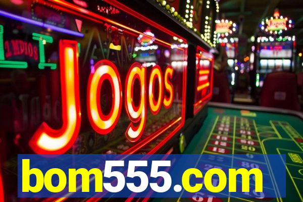 bom555.com plataforma de jogos