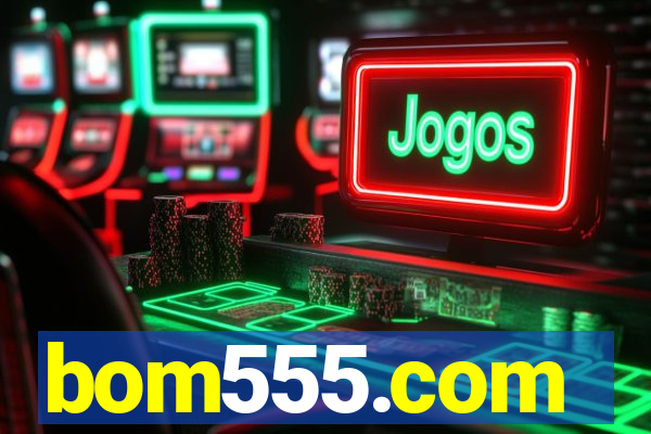 bom555.com plataforma de jogos