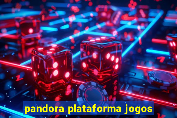 pandora plataforma jogos