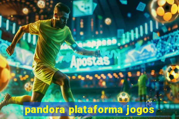 pandora plataforma jogos