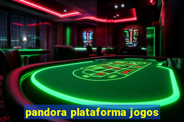 pandora plataforma jogos