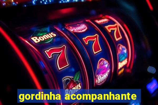 gordinha acompanhante