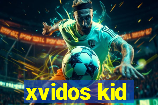 xvidos kid