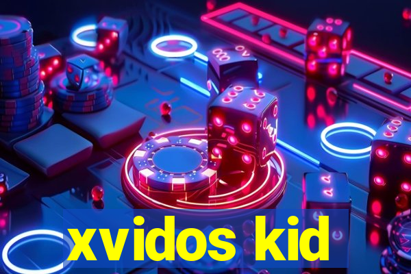 xvidos kid