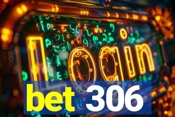 bet 306