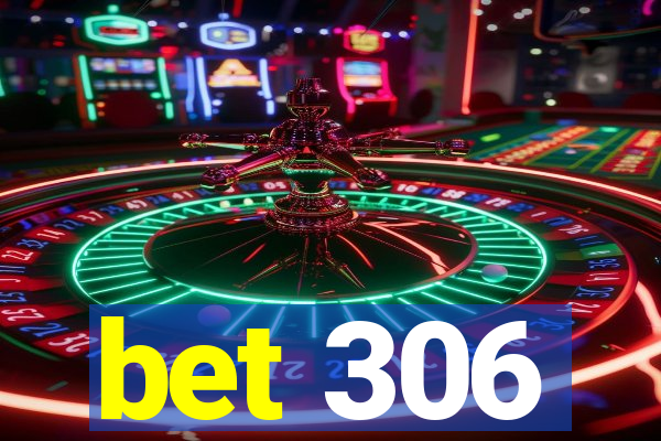 bet 306