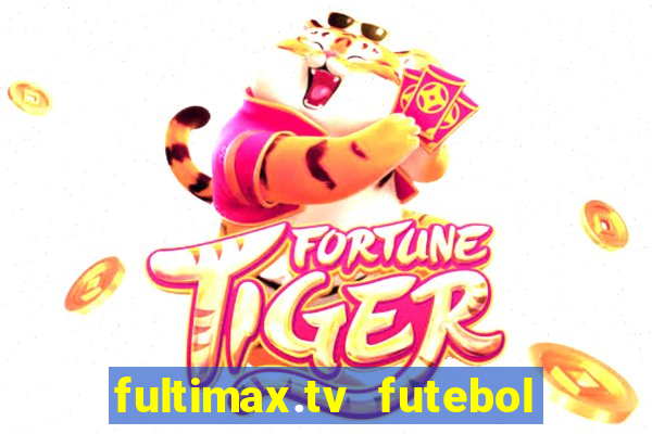 fultimax.tv futebol ao vivo