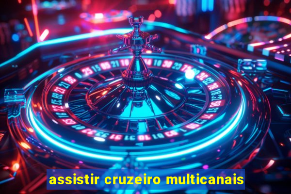 assistir cruzeiro multicanais