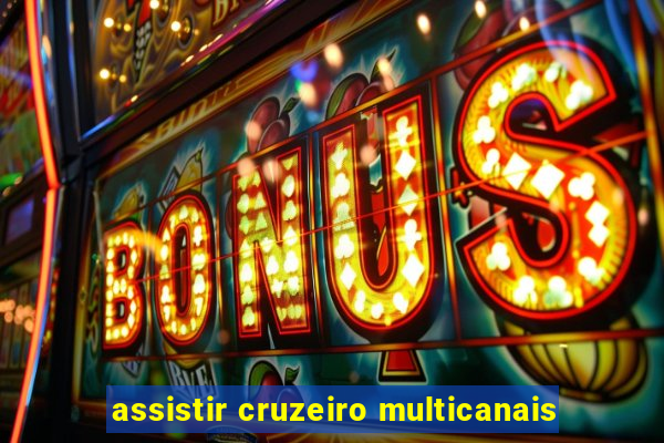 assistir cruzeiro multicanais