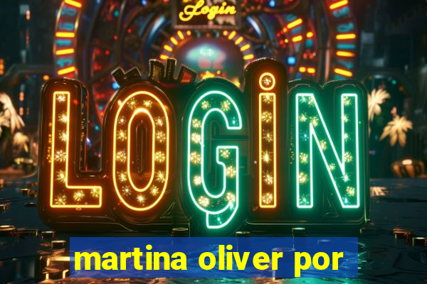 martina oliver por