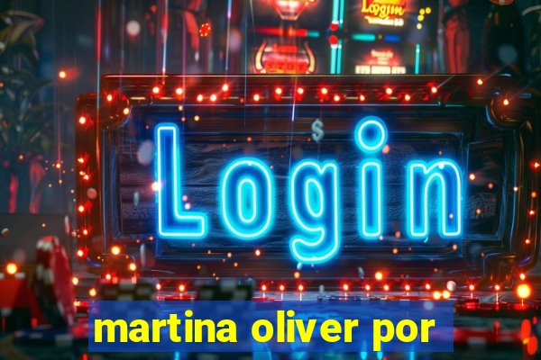 martina oliver por