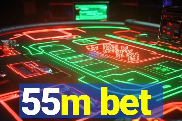 55m bet