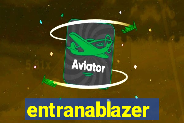 entranablazer