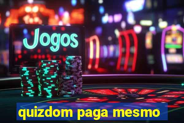 quizdom paga mesmo