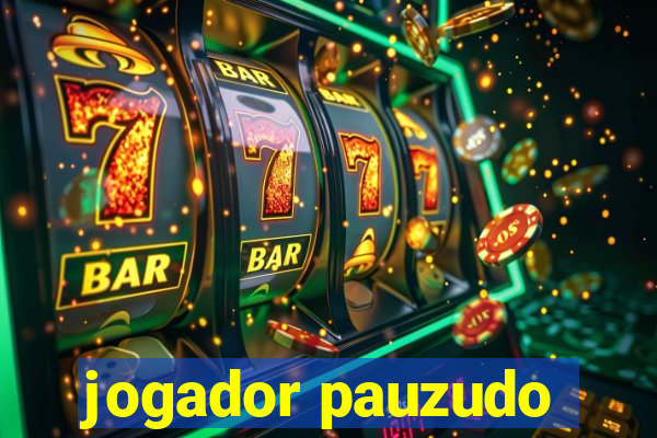 jogador pauzudo