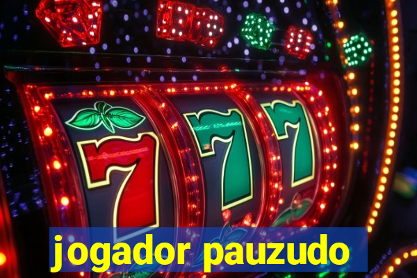 jogador pauzudo