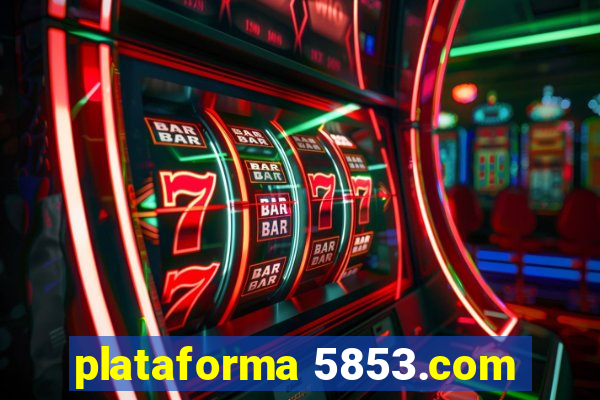 plataforma 5853.com