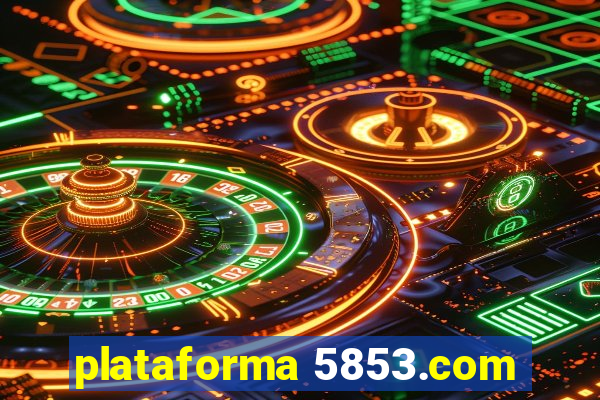 plataforma 5853.com