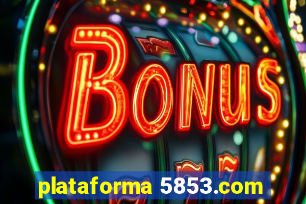 plataforma 5853.com