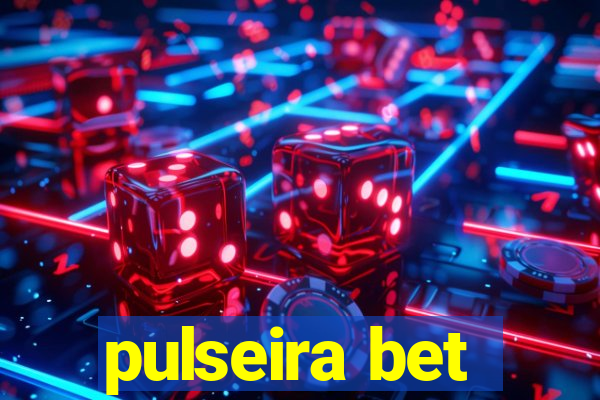 pulseira bet