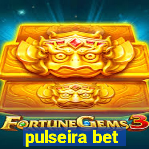 pulseira bet