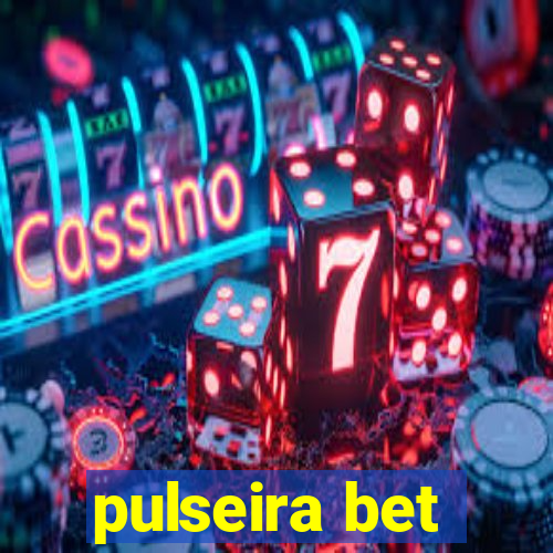 pulseira bet