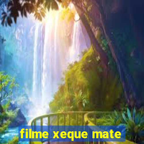 filme xeque mate