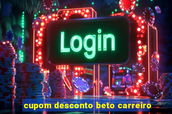 cupom desconto beto carreiro