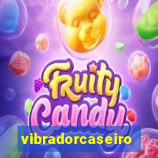 vibradorcaseiro