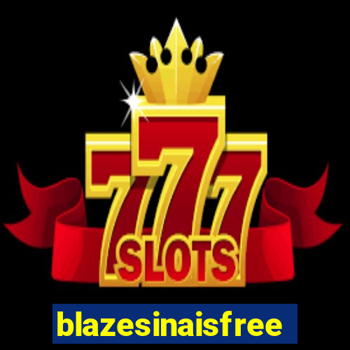 blazesinaisfree