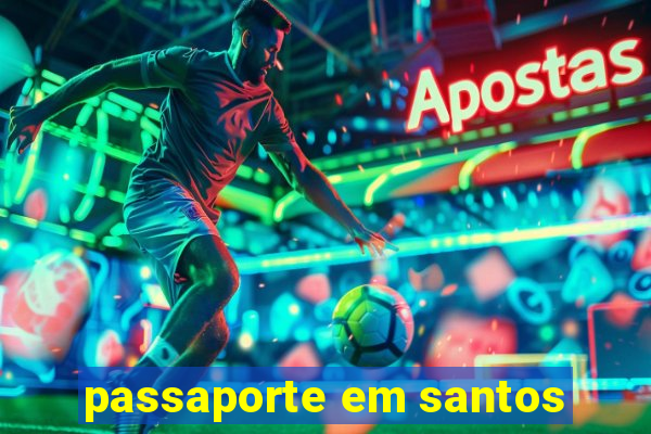 passaporte em santos