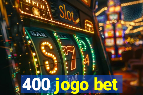 400 jogo bet