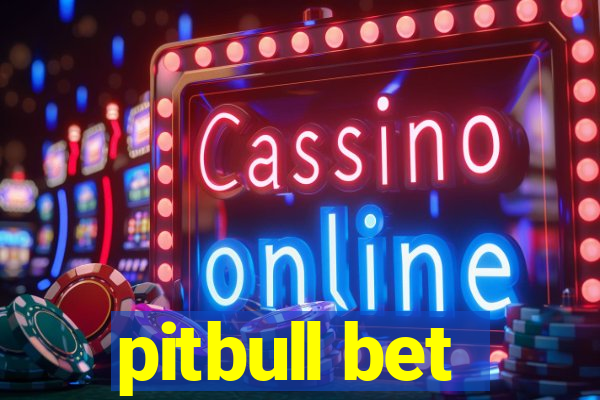 pitbull bet