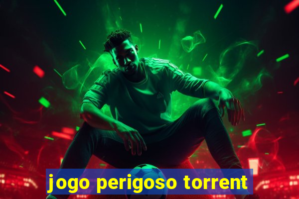 jogo perigoso torrent