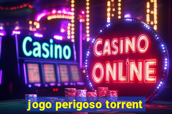 jogo perigoso torrent