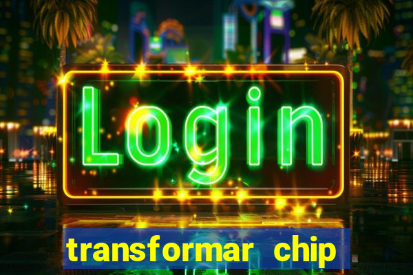 transformar chip tim em esim