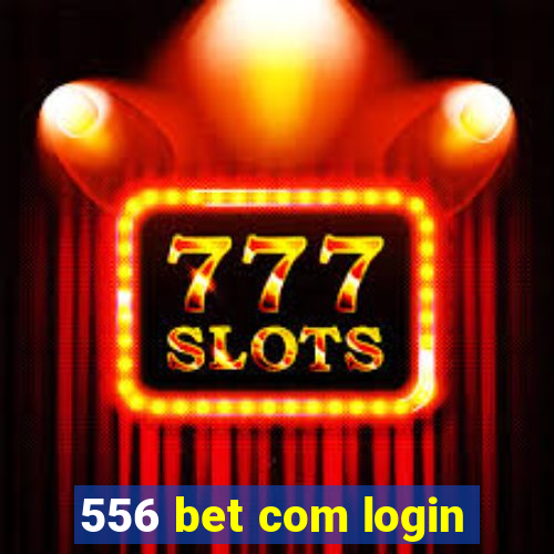 556 bet com login