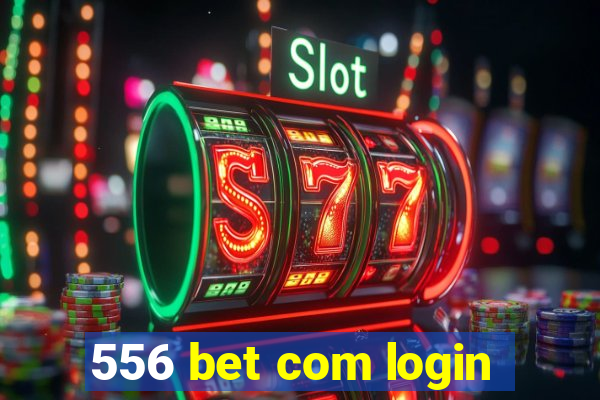 556 bet com login