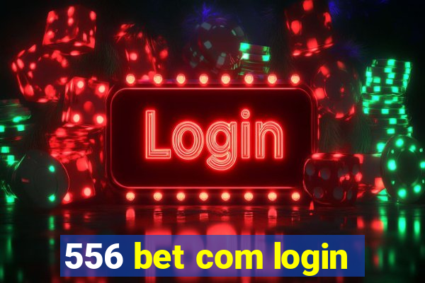 556 bet com login