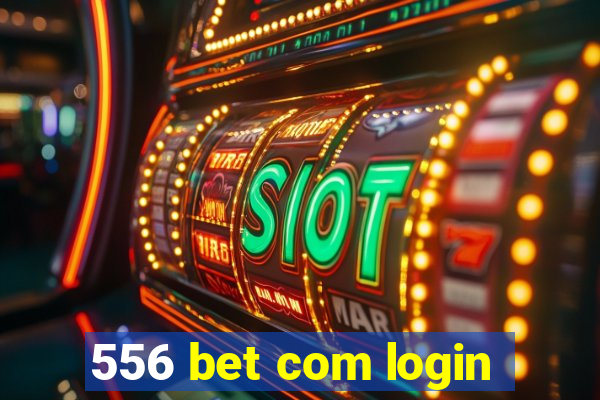 556 bet com login