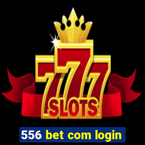 556 bet com login