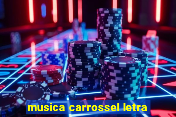 musica carrossel letra