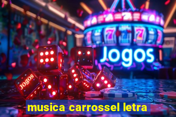 musica carrossel letra