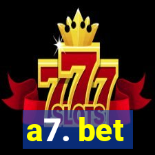 a7. bet