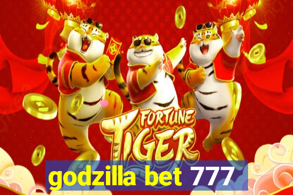 godzilla bet 777